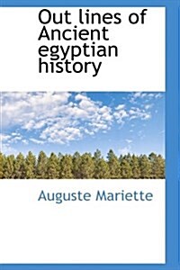 Out Lines of Ancient Egyptian History (Hardcover)