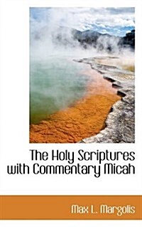 The Holy Scriptures with Commentary Micah (Paperback)