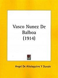 Vasco Nunez de Balboa (1914) (Paperback)