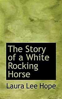 The Story of a White Rocking Horse (Paperback)