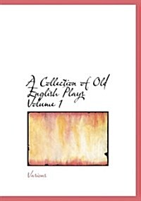 A Collection of Old English Plays Volume 1 (Paperback)