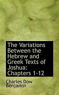 The Variations Between the Hebrew and Greek Texts of Joshua: Chapters 1-12 (Paperback)