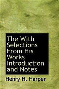 The With Selections from His Works Introduction and Notes (Hardcover)