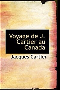 Voyage de J. Cartier au Canada (Paperback)