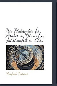 Die Philosophie Der Araber Im IX. Und X. Jahrhundert N. Chr. (Paperback)