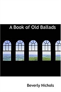 A Book of Old Ballads (Paperback)