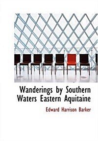 Wanderings by Southern Waters Eastern Aquitaine (Paperback)