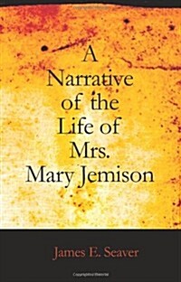 A Narrative of the Life of Mrs. Mary Jemison (Paperback)