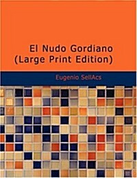 El Nudo Gordiano (Paperback, Large Print)