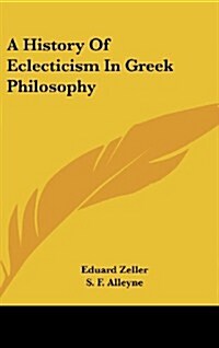 A History of Eclecticism in Greek Philosophy (Hardcover)