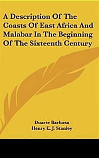 A Description of the Coasts of East Africa and Malabar in the Beginning of the Sixteenth Century (Hardcover)