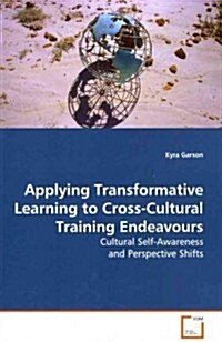 Applying Transformative Learning to Cross-Cultural Training Endeavours (Paperback)