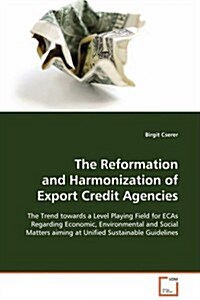 The Reformation and Harmonization of Export Credit Agencies (Paperback)