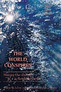 The World Conspires: Weaving Our Energies to Renew the Earth (Paperback)