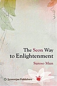 The Seon Way to Enlightenment (Paperback)