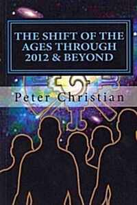 The Shift of the Ages Through 2012 and Beyond: The Biggest Change Challenge of Our Time (Paperback)