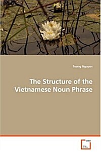 The Structure of the Vietnamese Noun Phrase (Paperback)