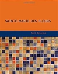 Sainte-Marie-des-Fleurs (Paperback, Large Print)