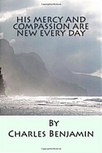 His Mercy and Compassion Are New Every Day (Paperback)