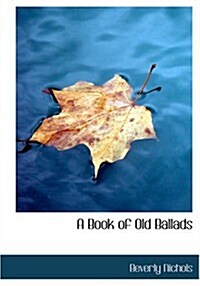 A Book of Old Ballads (Paperback, Large Print)