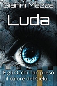 Luda: E Gli Occhi Han Preso Il Colore del Cielo (Paperback)