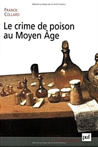 Crime De Poison Au Moyen Age (Hardcover)