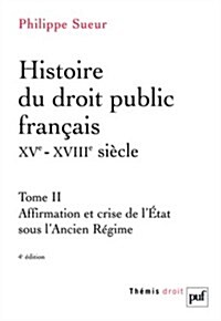 Histoire Du Droit Public Francais XVe-XVIIIe Siecle (Hardcover)