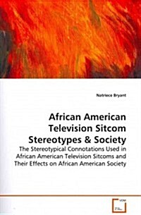 African American Television Sitcom Stereotypes (Paperback)