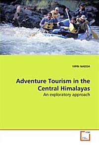 Adventure Tourism in the Central Himalayas (Paperback)