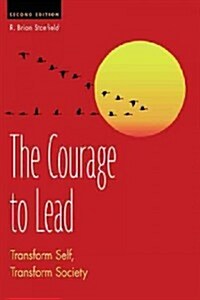 The Courage to Lead: Transform Self, Transform Society (Paperback)