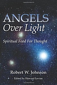 Angels Over Light; Spiritual Food for Thought (Paperback)