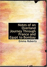 Notes of an Overland Journey Through France and Egypt to Bombay (Paperback, Large Print)