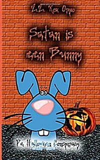 Satan Is Een Bunny De Halloween Conspiracy (Paperback)