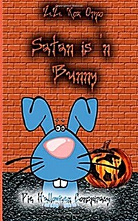 Satan Is n Bunny Die Halloween Conspiracy (Paperback)