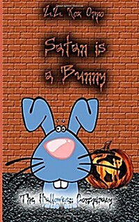 Satan Is a Bunny the Halloween Conspiracy (Paperback)