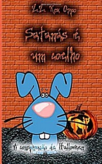 Satanas E Um Coelho a Conspiracao de Halloween (Paperback)