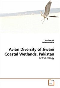 Avian Diversity of Jiwani Coastal Wetlands, Pakistan (Paperback)