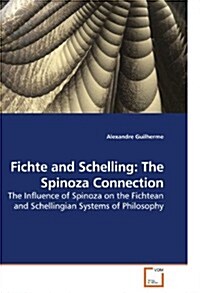 Fichte and Schelling: The Spinoza Connection (Paperback)