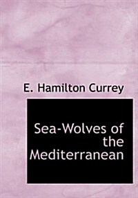 Sea-Wolves of the Mediterranean (Paperback, Large Print)
