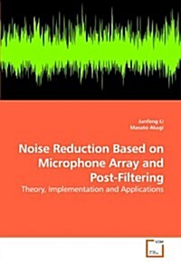 Noise Reduction Based on Microphone Array and Post-filtering (Paperback)