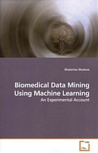 Biomedical Data Mining Using Machine Learning (Paperback)