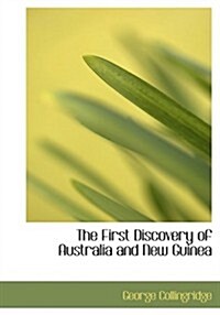 The First Discovery of Australia and New Guinea (Paperback, Large Print)