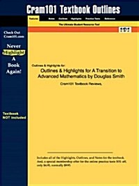Outlines & Highlights for a Transition to Advanced Mathematics by Douglas Smith (Paperback)