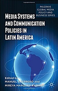 Media Systems and Communication Policies in Latin America (Hardcover)