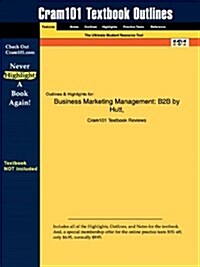 Studyguide for Business Marketing Management: B2B by Speh, Hutt &, ISBN 9780324316858 (Paperback)