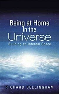 Being at Home in the Universe: Building an Internal Space (Paperback)