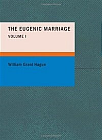 The Eugenic Marriage- Volume I (Paperback)