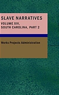 Slave Narratives Volume XIV South Carolina Part 2 (Paperback)