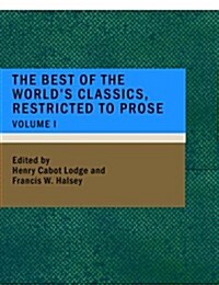 The Best of the Worlds Classics; Restricted to Prose- Volume I (Paperback)