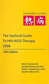 The Sanford Guide to HIV/AIDS Therapy 2008 (Paperback, 16th, Spiral)